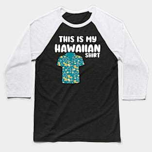this is my hawaiian shirt Baseball T-Shirt